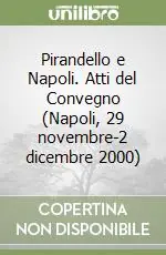 Pirandello e Napoli. Atti del Convegno (Napoli, 29 novembre-2 dicembre 2000) Saldi