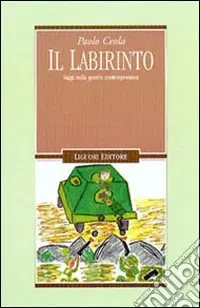 Il labirinto. Saggi sulla guerra contemporanea Sconto