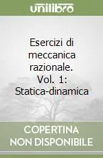 Bestseller Esercizi di meccanica razionale. Vol. 1 Statica-dinamica