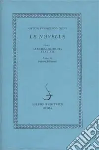Le novelle. Vol. 1 La moral filosofia. I trattati Esclusivo