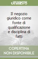 Il negozio giuridico come fonte di qualificazione e disciplina di fatti Prezzo Di Fabbrica