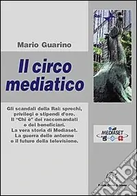 Il circo mediatico. Gli scandali della Rai Pagamento Sicuro