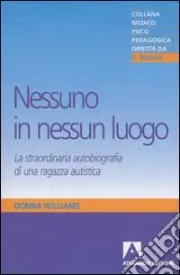 Prezzo Conveniente Nessuno in nessun luogo. La straordinaria autobiografia di una ragazza autistica