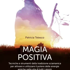 Magia positiva. Tecniche e strumenti per attivare e utilizzare il potere delle energie amiche Occasione Imperdibile