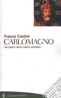 Carlomagno. Un padre della patria europea Promozione Esclusiva