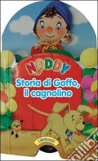 Subito Disponibile Noddy. Storia di Goffo il cagnolino. Ediz. illustrata