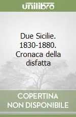 Due Sicilie. 1830-1880. Cronaca della disfatta Promozione