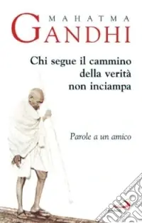 Chi segue il cammino della verità non inciampa. Parole a un amico Compra Adesso