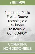Spedito Oggi Il metodo Paulo Freire. Nuove tecnologie e sviluppo sostenibile. Con CD-ROM