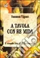 Consegna Rapida A tavola con re Mida. Il secondo libro degli Archeosapori