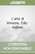 L‘arte di Venezia. Ediz. inglese Subito Disponibile