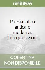 Occasione Imperdibile Poesia latina antica e moderna. Interpretazioni