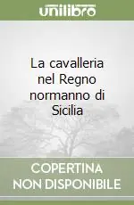 La cavalleria nel Regno normanno di Sicilia Offerta Lampo