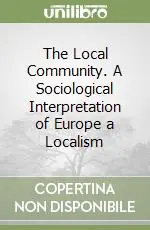 The Local Community. A Sociological Interpretation of Europe a Localism Offerta Limitata