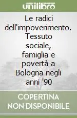 Le radici dell‘impoverimento. Tessuto sociale, famiglia e povertà a Bologna negli anni ‘90 Prezzo Di Fabbrica