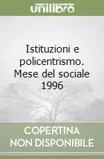 Istituzioni e policentrismo. Mese del sociale 1996 Promozione Esclusiva