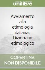 Prezzo Scontato Avviamento alla etimologia italiana. Dizionario etimologico