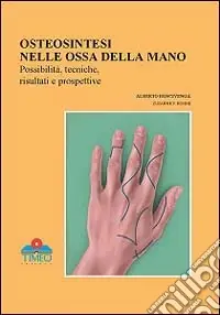 Occasione Chirurgia della mano. Osteosintesi nelle ossa della mano, possibilità, tecniche, risultati e prospettive