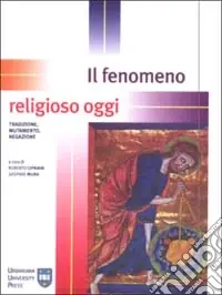 Nuovo Arrivo Il fenomeno religioso oggi. Tradizione, mutamento, negazione