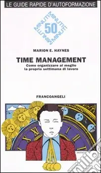 Time management. Come organizzare al meglio la propria settimana di lavoro Offerta Del Giorno