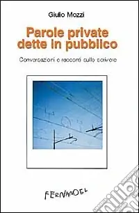 Economico Parole private dette in pubblico. Conversazioni e racconti sullo scrivere