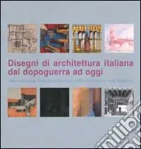 Scelto Dai Clienti Disegni di architettura italiana dal dopoguerra ad oggi dalla collezione Francesco Moschini AAM Architettura arte moderna. Ediz. italiana e inglese