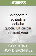 Nuova Collezione Splendore e solitudine dell‘alta quota. La caccia in montagna
