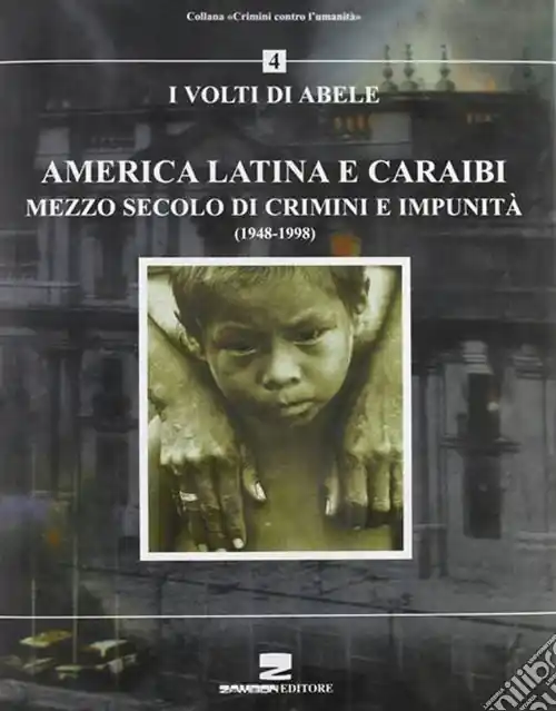 America latina e Caraibi. Mezzo secolo di crimini e impunità. I volti di Abele Soddisfatti O Rimborsati