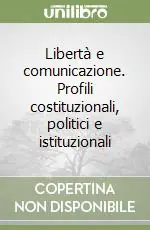 Di Tendenza Libertà e comunicazione. Profili costituzionali, politici e istituzionali