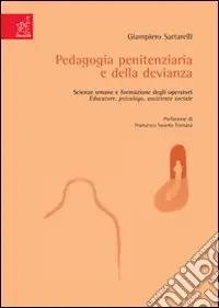 Promozione Esclusiva Pedagogia penitenziaria e della devianza. Scienze umane e formazione degli operatori educatore, psicologo, assistente sociale
