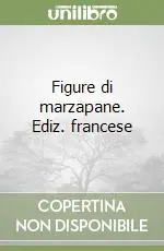 Compra Oggi Stesso Figure di marzapane. Ediz. francese