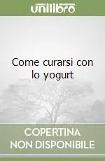 Popolare Come curarsi con lo yogurt