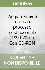 Aggiornamenti in tema di processo costituzionale (1999-2001). Con CD-ROM Offerta