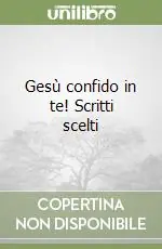 Gesù confido in te! Scritti scelti Occasione Imperdibile
