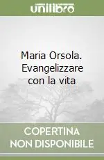 A Buon Prezzo Maria Orsola. Evangelizzare con la vita