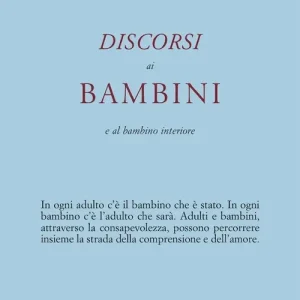 Discorsi ai bambini e al bambino interiore Spedito Oggi