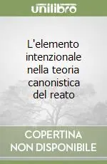 Quantità Limitata L‘elemento intenzionale nella teoria canonistica del reato