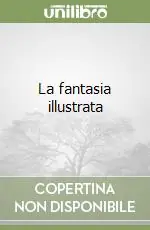 La fantasia illustrata Acquista Ora