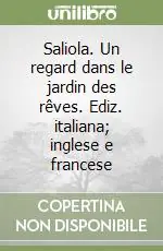 Ultima Occasione Saliola. Un regard dans le jardin des rêves. Ediz. italiana; inglese e francese