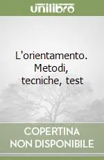 L‘orientamento. Metodi, tecniche, test Ultima Occasione