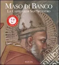 Occasione Imperdibile Maso di Banco. La cappella di San Silvestro. Ediz. illustrata