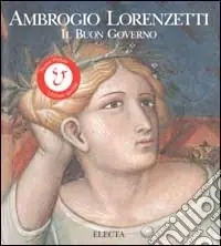 Acquista Ora Ambrogio Lorenzetti. Il buon governo. Ediz. illustrata