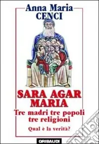 Prezzo Di Fabbrica Sara, Agar, Maria. Tre madri, tre popoli, tre religioni. Quale verità?