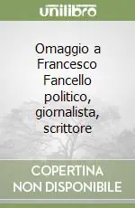 Miglior Prezzo Omaggio a Francesco Fancello politico, giornalista, scrittore