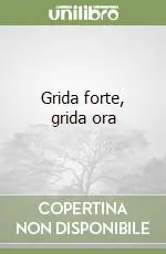 Occasione Imperdibile Grida forte, grida ora