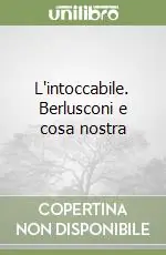 L‘intoccabile. Berlusconi e cosa nostra Sconto