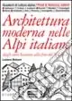 Architettura moderna nelle Alpi italiane dagli anni Sessanta alla fine del XX secolo Non Perdere