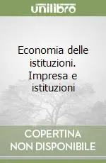 Economia delle istituzioni. Impresa e istituzioni Scelto Dai Clienti