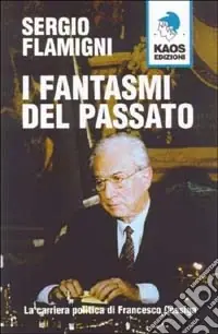 Compra Adesso I fantasmi del passato. La carriera politica di Francesco Cossiga