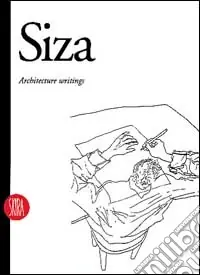 Alvaro Siza. Scritti di architettura. Ediz. inglese Pagamento Sicuro